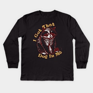 i-got-that-dog-in-me Kids Long Sleeve T-Shirt